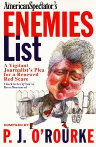 Title: The American Spectator's Enemies List: A Vigilant Journalist's Plea for a Renewed Red Scare, Author: P. J. O'Rourke