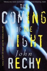Title: The Coming of the Night, Author: John Rechy
