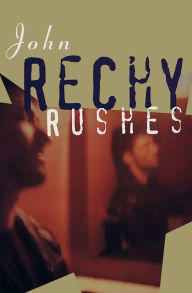 Title: Rushes, Author: John Rechy