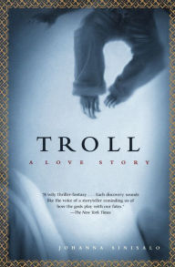 Title: Troll: A Love Story, Author: Johanna Sinisalo