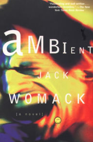 Title: Ambient: A Novel, Author: Jack Womack