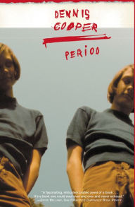 Title: Period, Author: Dennis Cooper