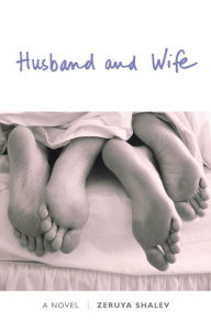 Title: Husband and Wife: A Novel, Author: Zeruya Shalev
