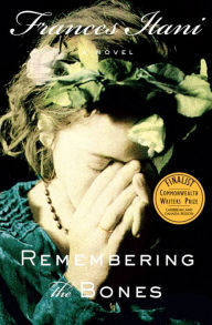 Title: Remembering the Bones: A Novel, Author: Frances Itani