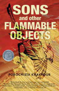 Title: Sons and Other Flammable Objects: A Novel, Author: Porochista Khakpour