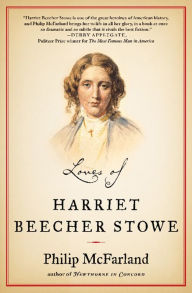 Title: Loves of Harriet Beecher Stowe, Author: Philip Mcfarland