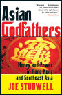 Asian Godfathers: Money and Power in Hong Kong and Southeast Asia