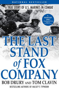 Title: The Last Stand of Fox Company: A True Story of U.S. Marines in Combat, Author: Bob Drury