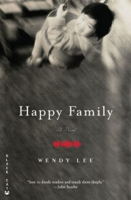 Title: Happy Family: A Novel, Author: Wendy Lee