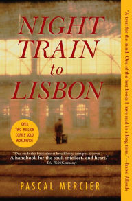 Title: Night Train to Lisbon: A Novel, Author: Pascal Mercier