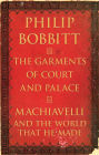 The Garments of Court and Palace: Machiavelli and the World That He Made