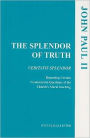 Splendor of Truth: Veritatis Splendor: Addressed by the Supreme Pontiff John Paul II to All the Bishops of the Catholic Church Regarding