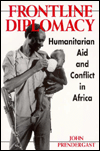 Title: Frontline Diplomacy: Humanitarian Aid and Conflict in Africa, Author: John Prendergast