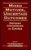 Mixed Motives, Uncertain Outcomes: Defense Conversion in China