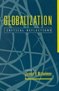 Title: Globalization: Critical Reflections / Edition 1, Author: James H. Mittelman