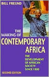 Title: The Making of Contemporary Africa: Development of African Society since 1800 / Edition 2, Author: Bill Freund