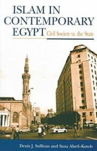 Title: Islam In Contemporary Egypt : Civil Society vs. the State / Edition 1, Author: Denis J. Sullivan