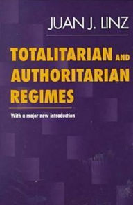 Title: Totalitarian and Authoritarian Regimes / Edition 1, Author: Juan J. Linz