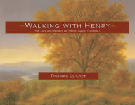 Title: Walking with Henry: The Life and Works of Henry David Thoreau, Author: Thomas Locker