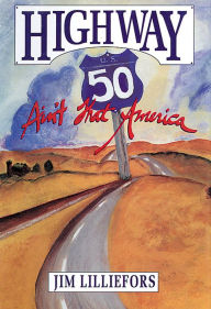 Title: Highway 50: Ain't That America!, Author: James Lilliefors