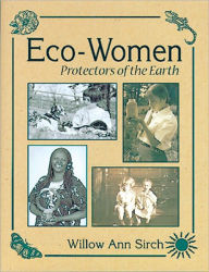 Title: Eco-Women: Protectors of the Earth, Author: Willow Ann Sirch