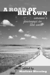 Title: Road of Her Own: Woman's Journeys in the West, Author: Marlene Blessing