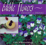 Title: Edible Flowers: Desserts & Drinks: Desserts & Drinks, Author: Cathy Wilkinson Barash