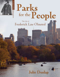 Title: Parks for the People: The Life of Frederick Law Olmsted, Author: Julie Dunlap