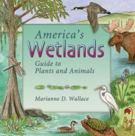 Title: America's Wetlands: Guide to Plants and Animals, Author: Marianne Wallace