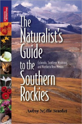 The Naturalist S Guide To The Southern Rockies Colorado