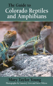 Title: The Guide to Colorado Reptiles and Amphibians, Author: Mary Taylor Young