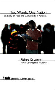 Title: Two Wands, One Nation: An Essay on Race and Community in America, Author: Richard Lamm