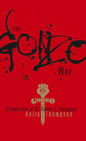 The Gonzo Way: A Celebration of Dr. Hunter S. Thompson