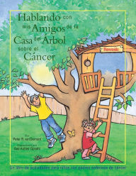 Title: Hablando con mis Amigos de la Casa del Arbol Sobre el Cancer, Author: Peter R. van Dernoot