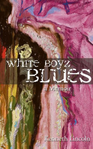 Title: White Boyz Blues, Author: Kenneth Lincoln