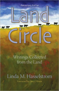 Title: Land Circle, Anniversary Edition: Writings Collected from the Land, Author: Linda Hasselstrom