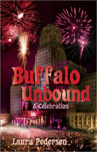 Title: Buffalo Unbound: A Celebration, Author: Laura Pedersen