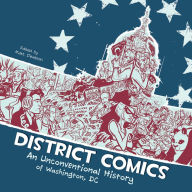 Title: District Comics: An Unconventional History of Washington, DC, Author: Matt Dembicki