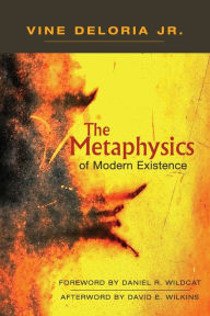 Title: The Metaphysics of Modern Existence, Author: Vine Deloria