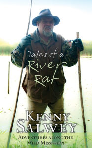 Title: Tales of a River Rat: Adventures Along the Wild Mississippi, Author: Kenny Salwey