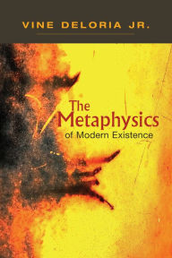 Title: The Metaphysics of Modern Existence, Author: Jr. Deloria