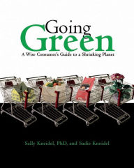 Title: Going Green: A Wise Consumer's Guide to a Shrinking Planet, Author: Sally Kneidel