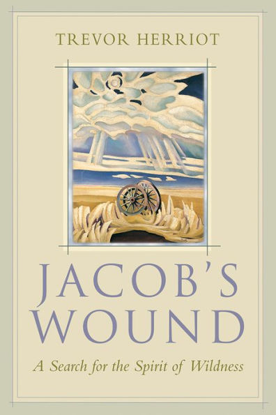 Jacob's Wound: A Search for the Spirit of Wildness