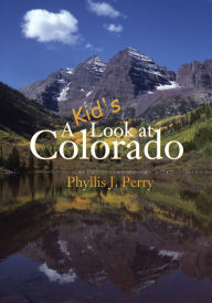 Title: A Kid's Look at Colorado, Author: Phyllis J. Perry