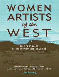 Title: Women Artists of the West: 5 Portraits in Creativity and Courage, Author: Julie Danneberg