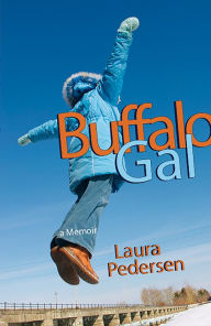 Title: Buffalo Gal: A Memoir, Author: Laura Pedersen