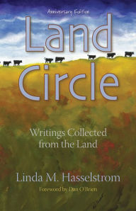 Title: Land Circle, Anniversary Edition: Writings Collected from the Land, Author: Linda M. Hasselstrom