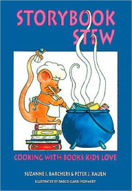 Title: Storybook Stew: Cooking with Books Kids Love, Author: Suzanne Barchers