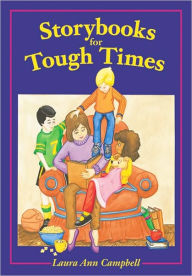 Title: Storybooks for Tough Times, Author: Laura Ann Campbell