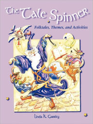 Title: Tale Spinner: Folktales, Themes, and Activities, Author: Linda Garrity